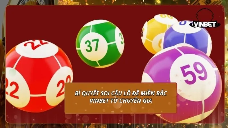 Bí quyết soi cầu lô đề miền Bắc VINBET từ chuyên gia
