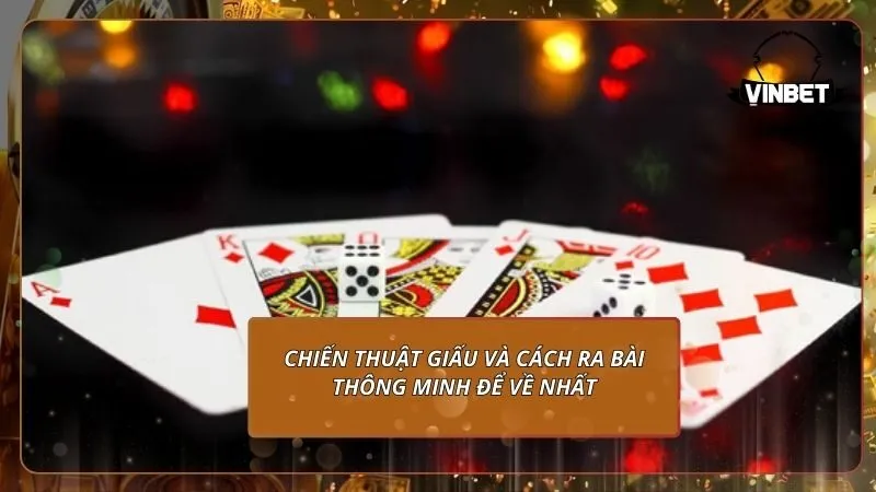 Chiến thuật giấu và cách ra bài thông minh để về nhất