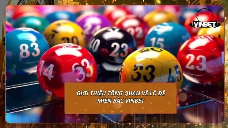 Giới thiệu tổng quan về lô đề miền Bắc VINBET