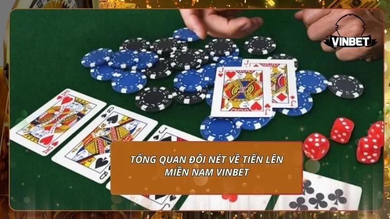 Tổng quan đôi nét về tiến lên miền Nam VINBET